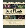 Best Plants for New Mexico Gardens and Landscapes: Keyed to Cities and Regions in New Mexico and Adjacent Areas, Revised and Expanded Edition