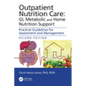Outpatient Nutrition Care: GI, Metabolic and Home Nutrition Support: Practical Guidelines for Assessment and Management