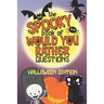 The Spooky Book of Would You Rather Questions - Halloween Edition: 100 Scary Funny & Silly Scenarios for Children and Family