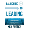 Launching to Leading: How B2B Market Leaders Create Flashmobs, Marshal Parades and Ignite Movements