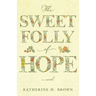 The Sweet Folly of Hope