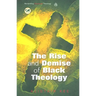 Rise and Demise of Black Theology
