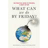 What Can We Do by Friday?: The Practical Guide to Personal Climate Action