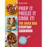 Prep It, Freeze It, Cook It! the Grab Bag Everyday Cookbook