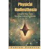 Physical Radiesthesia: A Step By Step Guide To Dowsing With A Pendulum