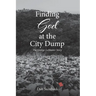 Finding God at the City Dump: The George LeMaster Story
