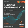 Mastering QuickBooks(R) 2025 - Sixth Edition: Bookkeeping for small businesses with US QuickBooks(R) Online