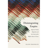 Disintegrating Empire: Algerian Family Migration and the Limits of the Welfare State in France