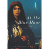 At the Blue Hour - Historical Novel: Book 1