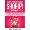 Dropshipping Shopify E-commerce $12,000/Month Beginners Guide To Make Money Selling On Amazon, eBay, Blogging, Social Media Marketing For Business, Pa