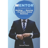 Mentor: The Complete Guide to Building and Running a Profitable Online Business