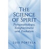 The Science of Spirit: Parapsychology, Enlightenment and Evolution