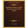 Kabbalistical Magic And The Mysterious Secrets Of The Cabala