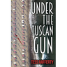 Under the Tuscan Gun
