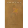 Bird Conjuring: Poems, 1971-2021