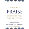 Begin with Praise: Inspirations from Du'a al-Iftitah