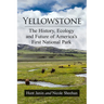 Yellowstone: The History, Ecology and Future of America's First National Park