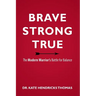 Brave, Strong, and True: The Modern Warrior's Battle for Balance