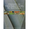 Diseases of Vegetable Crops in Australia [op]