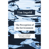 The Perception of the Environment: Essays on Livelihood, Dwelling and Skill