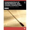 Fundamentals of Instrumental and Choral Conducting