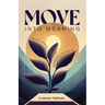 Move Into Meaning: Essential Spiritual Exercises for a Fulfilled Life