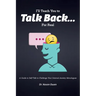 I'll Teach You To Talk Back... For Real