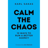 Calm the Chaos: 10 Ways to Run a Better Agency
