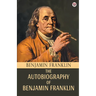 The Autobiography Of Benjamin Franklin