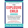 The Explosive Child [Sixth Edition]: A New Approach for Understanding and Parenting Easily Frustrated, Chronically Inflexible Children