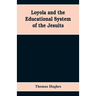 Loyola and the educational system of the Jesuits