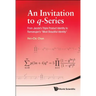 Invitation to Q-Series, An: From Jacobi's Triple Product Identity to Ramanujan's Most Beautiful Identity