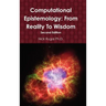 Computational Epistemology: From Reality To Wisdom