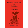 Seminole Indians of Florida: 1875-1879