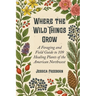 Where The Wild Things Grow