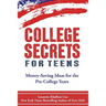 College Secrets for Teens: Money Saving Ideas for the Pre-College Years