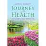 Journey into Health: Heal Yourself with Meditation and the Aid of Your Spirit Guides