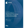 Nutritive Value or Bioutilization Technology of Alternative Forages for Ruminant Nutrition