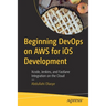 Beginning Devops on AWS for IOS Development: Xcode, Jenkins, and Fastlane Integration on the Cloud