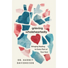 Grieving Wholeheartedly: Bringing Healing to Every Part of Your Soul