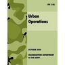 Urban Operations: The Official U.S.Army Field Manual FM 3-06