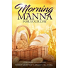 Morning Manna for Your Day: One-Year Devotional