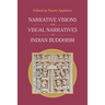 Narrative Visions and Visual Narratives in Indian Buddhism