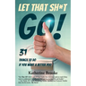 Let That Sh*t Go!: 31 Things to Do If You Want a Better Poo