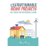 DIY Sustainable Home Projects: 80+ Ideas for Sustainable Living