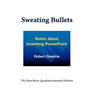 Sweating Bullets: Notes about Inventing PowerPoint