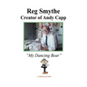 Reg Smythe: Creator of Andy Capp: My Dancing Bear