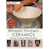 Wheel-Thrown Ceramics: Altering, Trimming, Adding, Finishing (A Lark Ceramics Book)