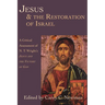 Jesus & the Restoration of Israel: A Critical Assessment of N.T. Wright's Jesus and the Victory of God
