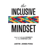 The Inclusive Mindset: How to Cultivate Diversity in Your Everyday Life
